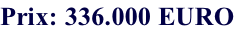 Prix: 336.000 EURO